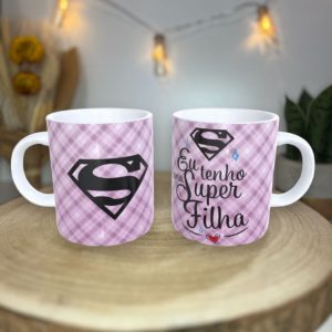 Caneca Super Filha. Celebre a Super-Heroína da Sua Vida