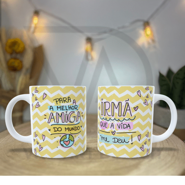 Caneca "Para a Melhor Amiga / Irmã que a Vida Me Deu"