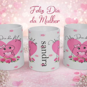 🌸 Caneca Personalizada “Feliz Dia da Mulher” – Com Nome